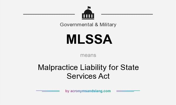 What does MLSSA mean? It stands for Malpractice Liability for State Services Act