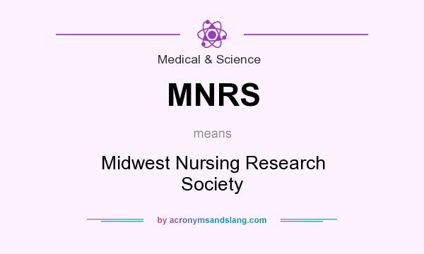 What does MNRS mean? It stands for Midwest Nursing Research Society