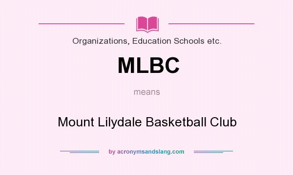 What does MLBC mean? It stands for Mount Lilydale Basketball Club