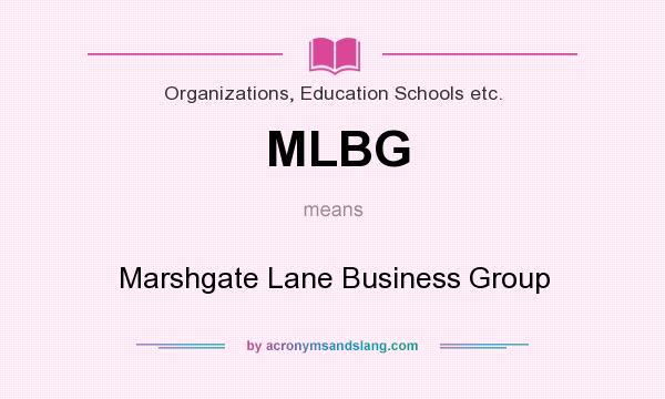 What does MLBG mean? It stands for Marshgate Lane Business Group