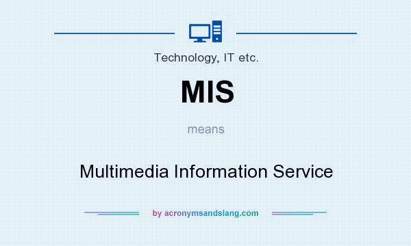 What does MIS mean? It stands for Multimedia Information Service