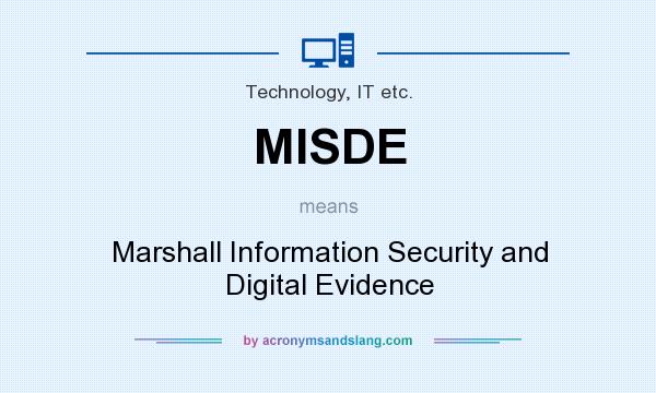 What does MISDE mean? It stands for Marshall Information Security and Digital Evidence