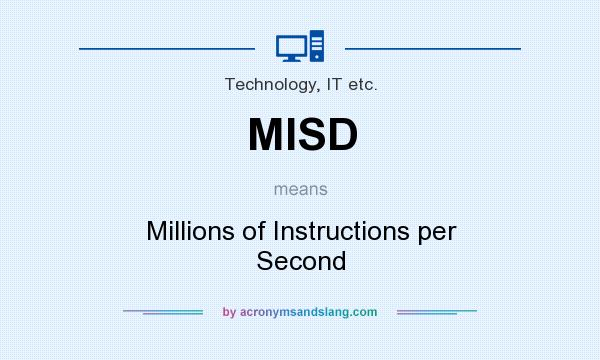 What does MISD mean? It stands for Millions of Instructions per Second