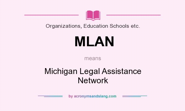 What does MLAN mean? It stands for Michigan Legal Assistance Network