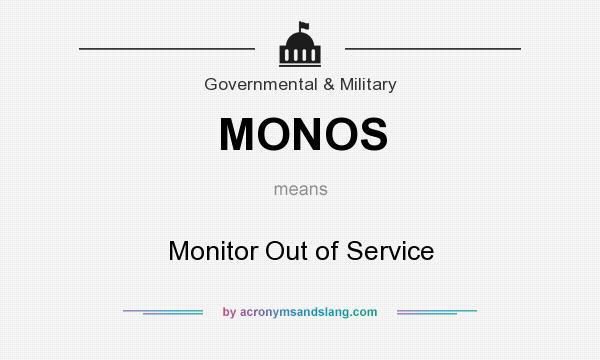 What does MONOS mean? It stands for Monitor Out of Service