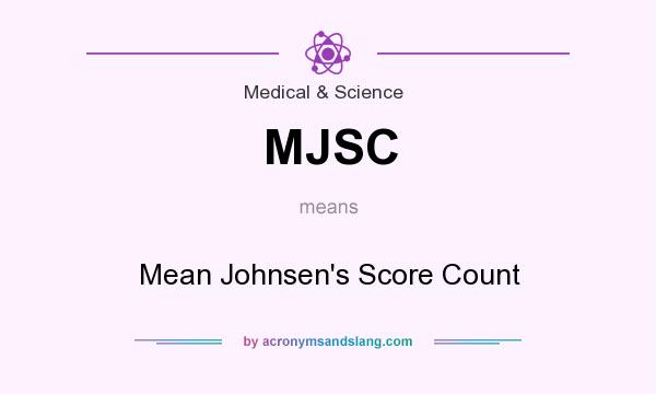What does MJSC mean? It stands for Mean Johnsen`s Score Count