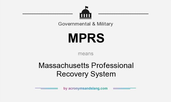 What does MPRS mean? It stands for Massachusetts Professional Recovery System