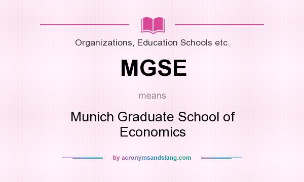 What does MGSE mean? It stands for Munich Graduate School of Economics