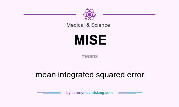 What does MISE mean? It stands for mean integrated squared error
