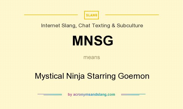 What does MNSG mean? It stands for Mystical Ninja Starring Goemon