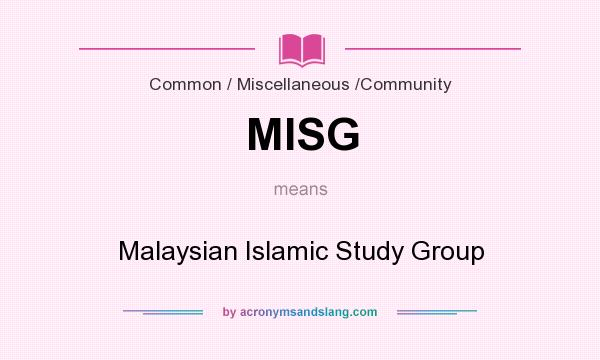 What does MISG mean? It stands for Malaysian Islamic Study Group