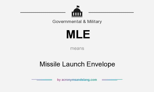 What does MLE mean? It stands for Missile Launch Envelope