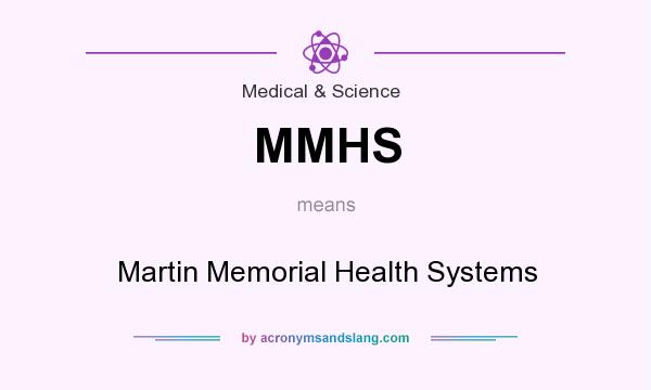 What does MMHS mean? It stands for Martin Memorial Health Systems