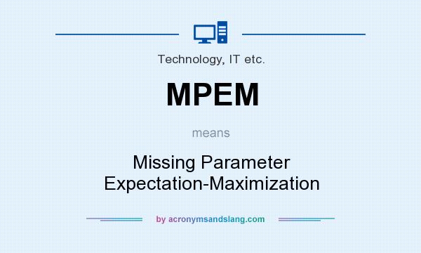 What does MPEM mean? It stands for Missing Parameter Expectation-Maximization