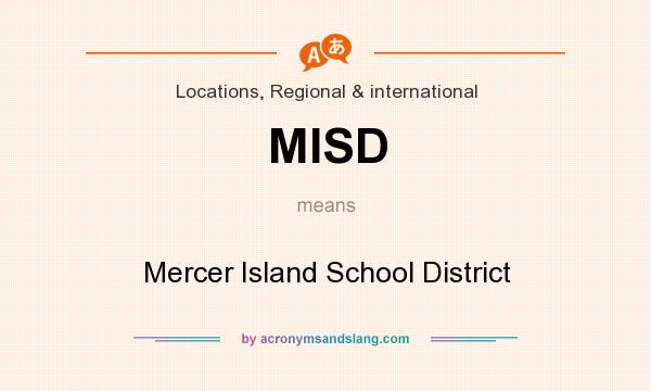 What does MISD mean? It stands for Mercer Island School District