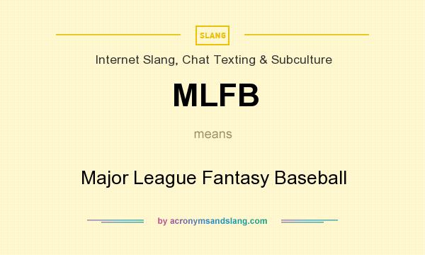 What does MLFB mean? It stands for Major League Fantasy Baseball