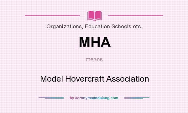 What does MHA mean? It stands for Model Hovercraft Association