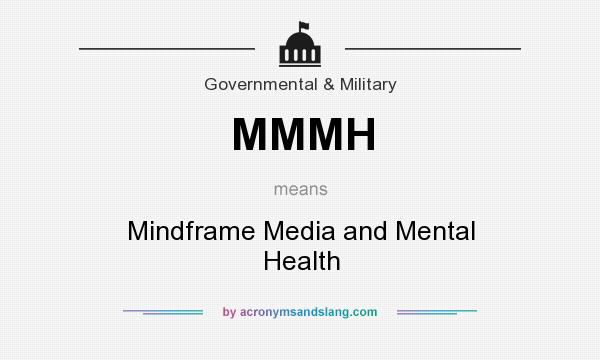 What does MMMH mean? It stands for Mindframe Media and Mental Health