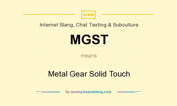 What does MGST mean? It stands for Metal Gear Solid Touch