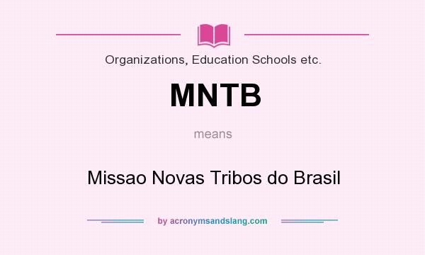 What does MNTB mean? It stands for Missao Novas Tribos do Brasil