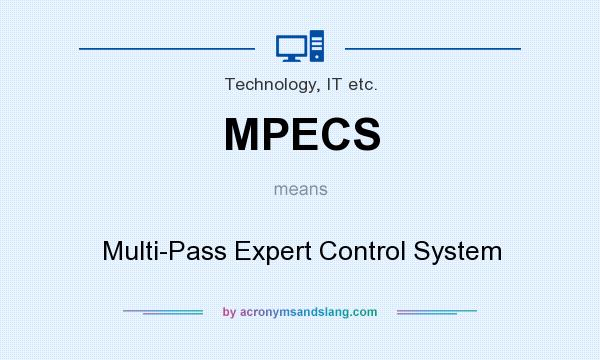 What does MPECS mean? It stands for Multi-Pass Expert Control System