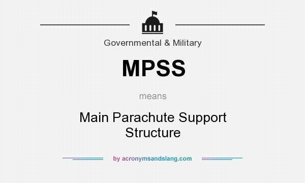What does MPSS mean? It stands for Main Parachute Support Structure