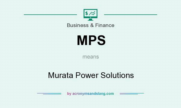 What does MPS mean? It stands for Murata Power Solutions
