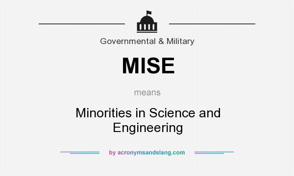 What does MISE mean? It stands for Minorities in Science and Engineering