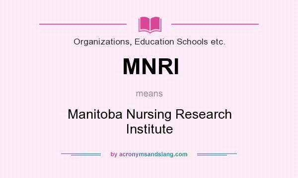 What does MNRI mean? It stands for Manitoba Nursing Research Institute