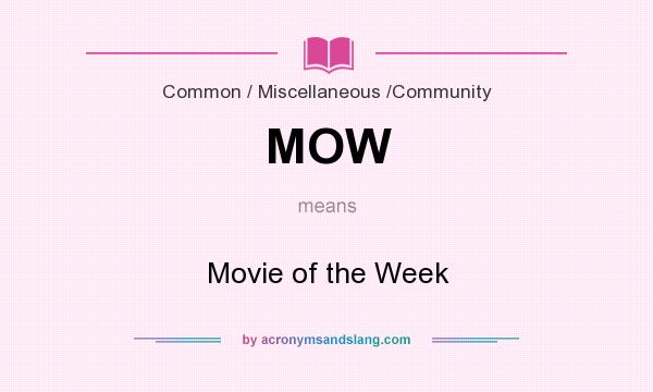 What does MOW mean? It stands for Movie of the Week