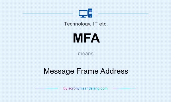 What does MFA mean? It stands for Message Frame Address
