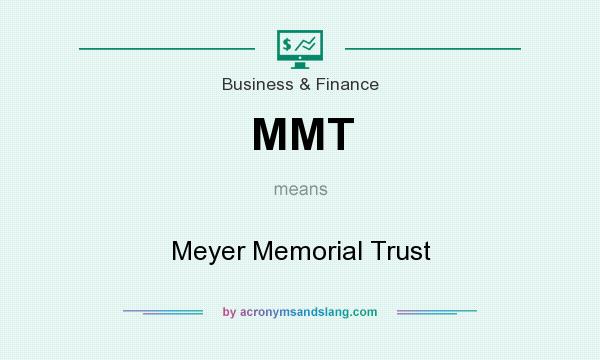 What does MMT mean? It stands for Meyer Memorial Trust