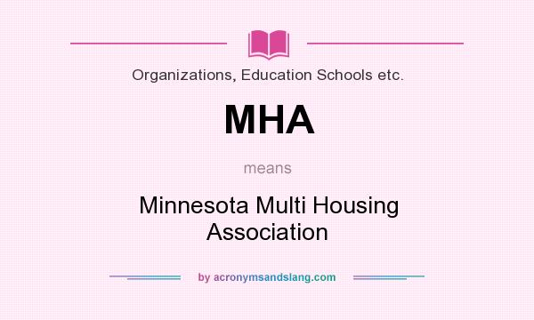 What does MHA mean? It stands for Minnesota Multi Housing Association