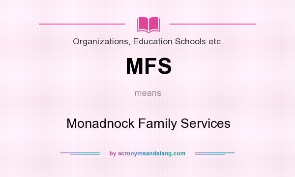 What does MFS mean? It stands for Monadnock Family Services