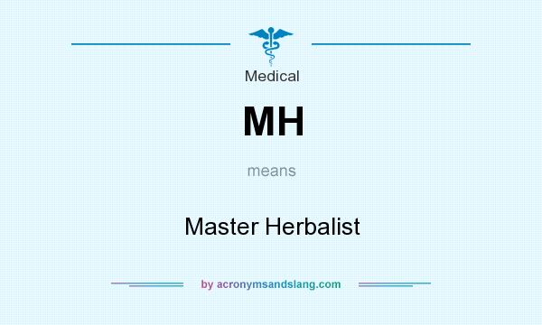 What does MH mean? It stands for Master Herbalist