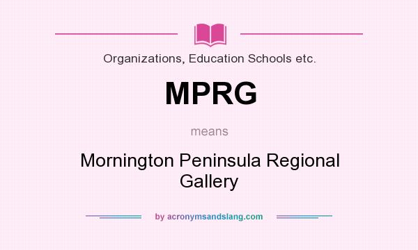 What does MPRG mean? It stands for Mornington Peninsula Regional Gallery