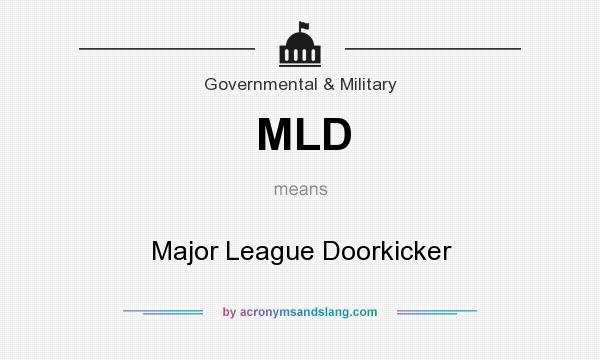 What does MLD mean? It stands for Major League Doorkicker