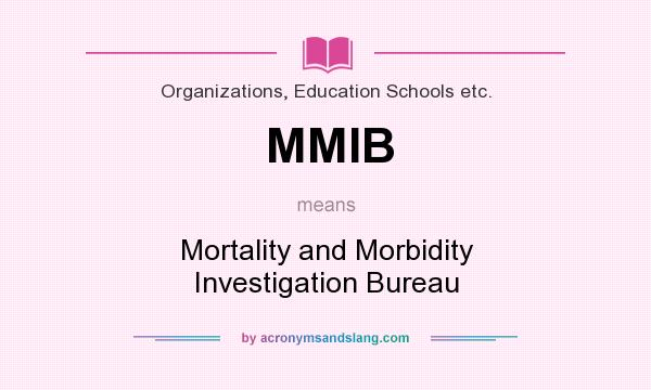 What does MMIB mean? It stands for Mortality and Morbidity Investigation Bureau