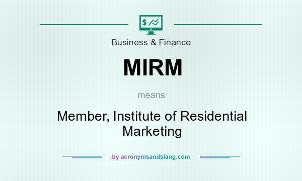 What does MIRM mean? It stands for Member, Institute of Residential Marketing