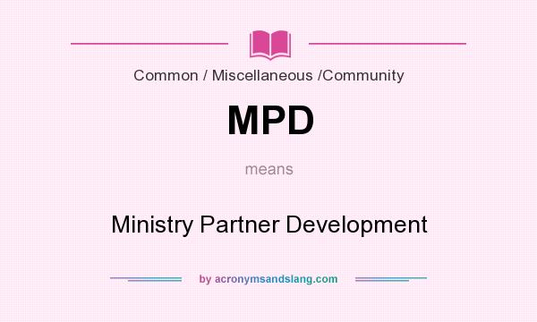 What does MPD mean? It stands for Ministry Partner Development