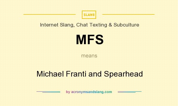 What does MFS mean? It stands for Michael Franti and Spearhead