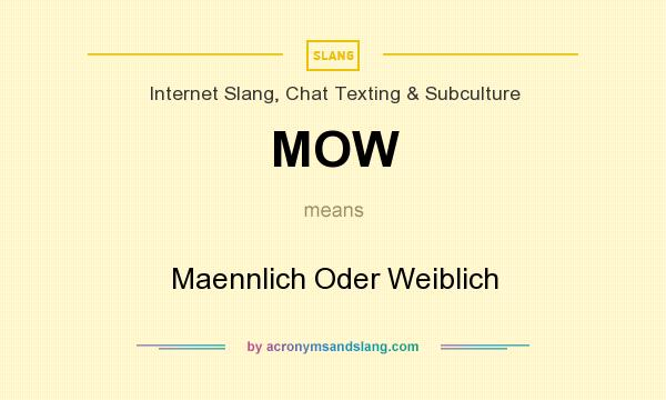 What does MOW mean? It stands for Maennlich Oder Weiblich