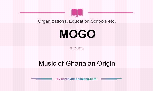 What does MOGO mean? It stands for Music of Ghanaian Origin
