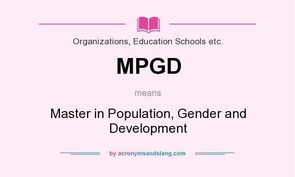What does MPGD mean? It stands for Master in Population, Gender and Development