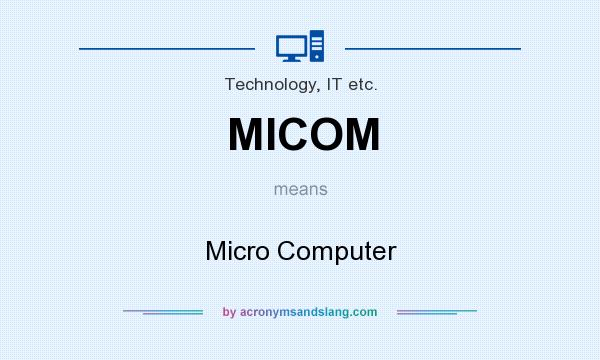 What does MICOM mean? It stands for Micro Computer