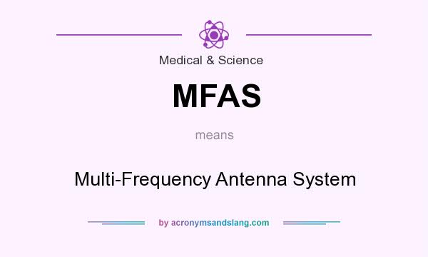 What does MFAS mean? It stands for Multi-Frequency Antenna System
