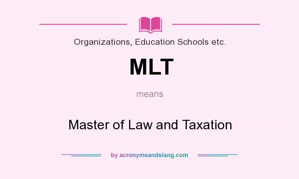 What does MLT mean? It stands for Master of Law and Taxation