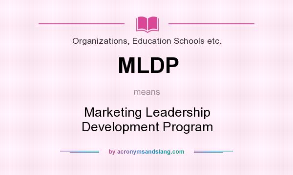 What does MLDP mean? It stands for Marketing Leadership Development Program