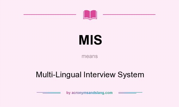 What does MIS mean? It stands for Multi-Lingual Interview System