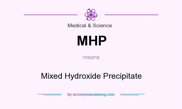 What does MHP mean? It stands for Mixed Hydroxide Precipitate